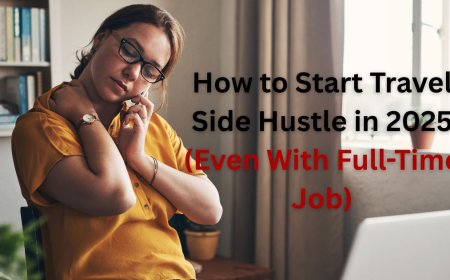 How to Start Travel Side Hustle in 2025 (Even With Full-Time Job)