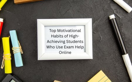 Top Motivational Habits of High-Achieving Students Who Use Exam Help Online