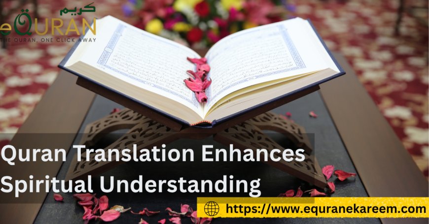 Quran Translation Enhances Spiritual Understanding