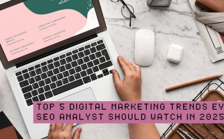 Top 5 Digital Marketing Trends Every SEO Analyst Should Watch in 2025