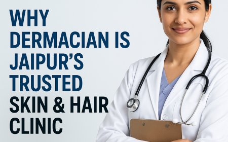 Why Dermacian Is Jaipur’s Trusted Skin & Hair Clinic