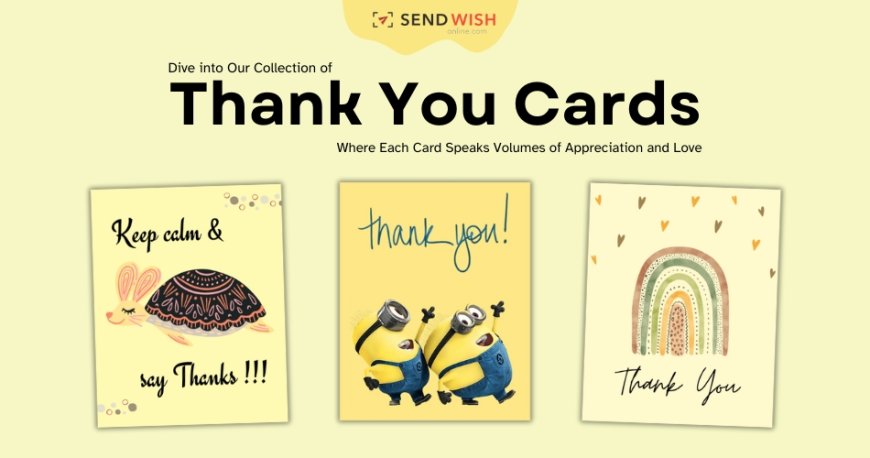 How Thank You Cards Can Nurture Relationships and Show Appreciation