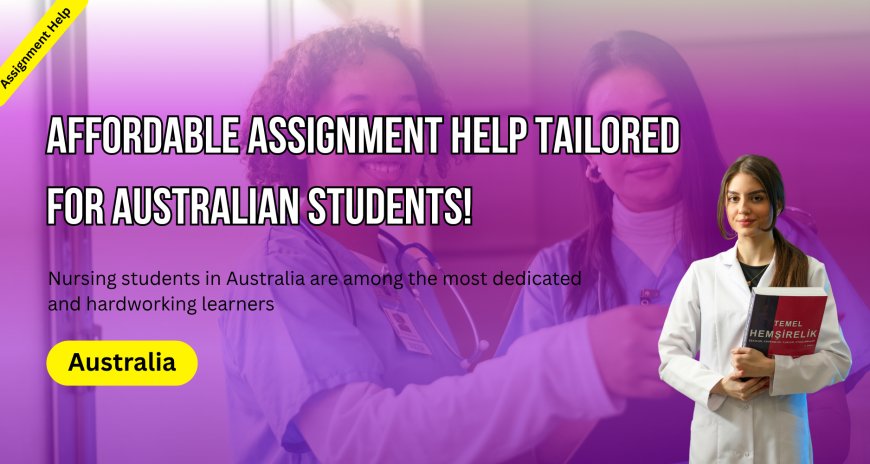 Affordable Assignment Help Tailored for Australian Students!